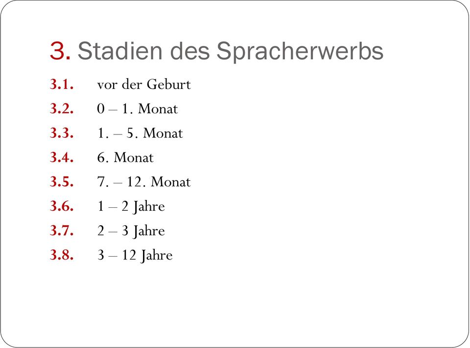 Monat 3.4. 6. Monat 3.5. 7. 12. Monat 3.6. 1 2 Jahre 3.