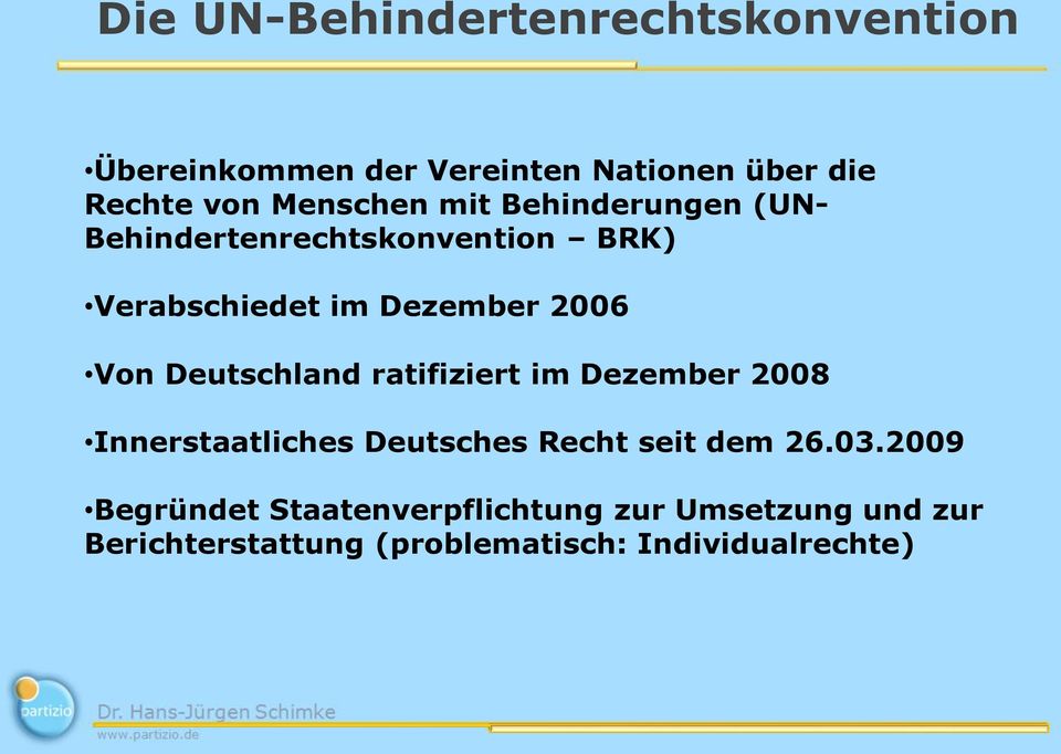 Von Deutschland ratifiziert im Dezember 2008 Innerstaatliches Deutsches Recht seit dem 26.03.