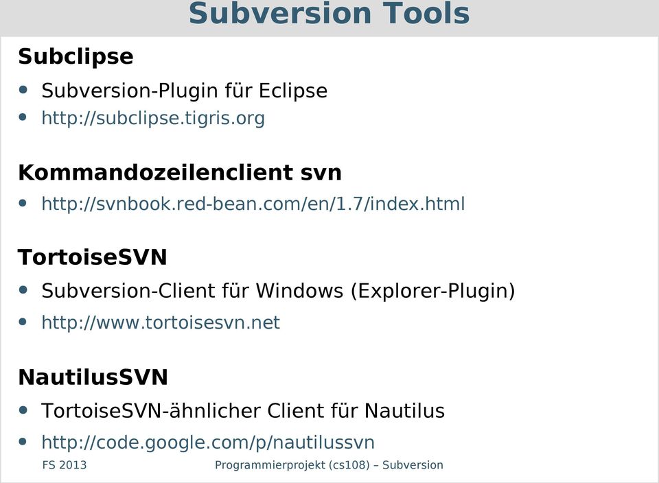 html TortoiseSVN Subversion-Client für Windows (Explorer-Plugin) http://www.