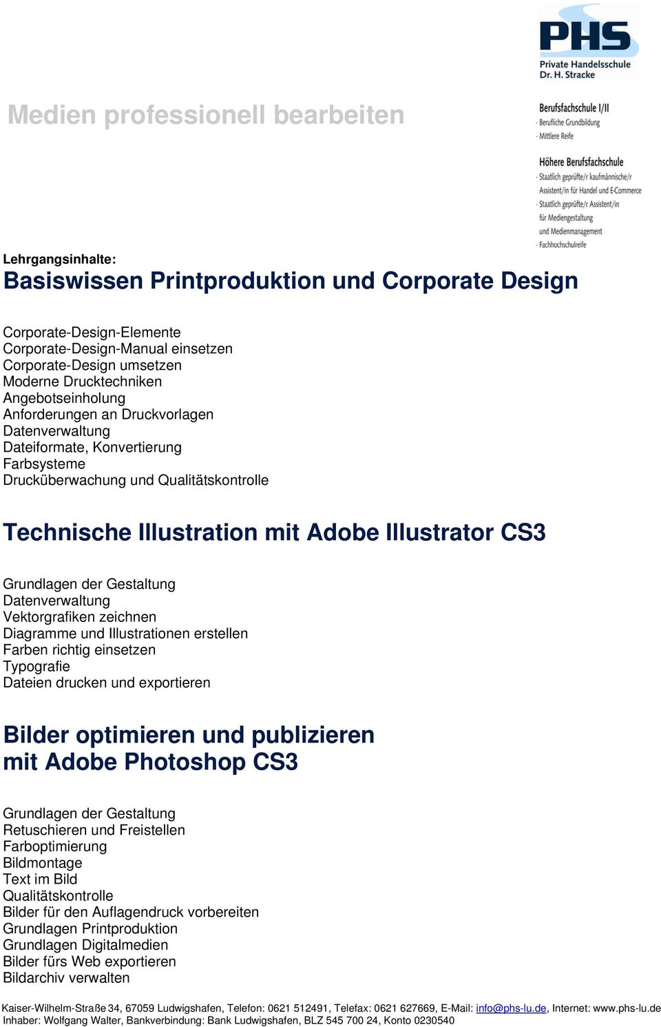 Vektorgrafiken zeichnen Diagramme und Illustrationen erstellen Farben richtig einsetzen Typografie Dateien drucken und exportieren Bilder optimieren und publizieren mit Adobe Photoshop CS3 Grundlagen