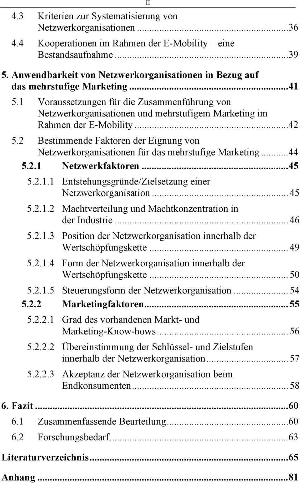 1 Voraussetzungen für die Zusammenführung von Netzwerkorganisationen und mehrstufigem Marketing im Rahmen der E-Mobility... 42 5.