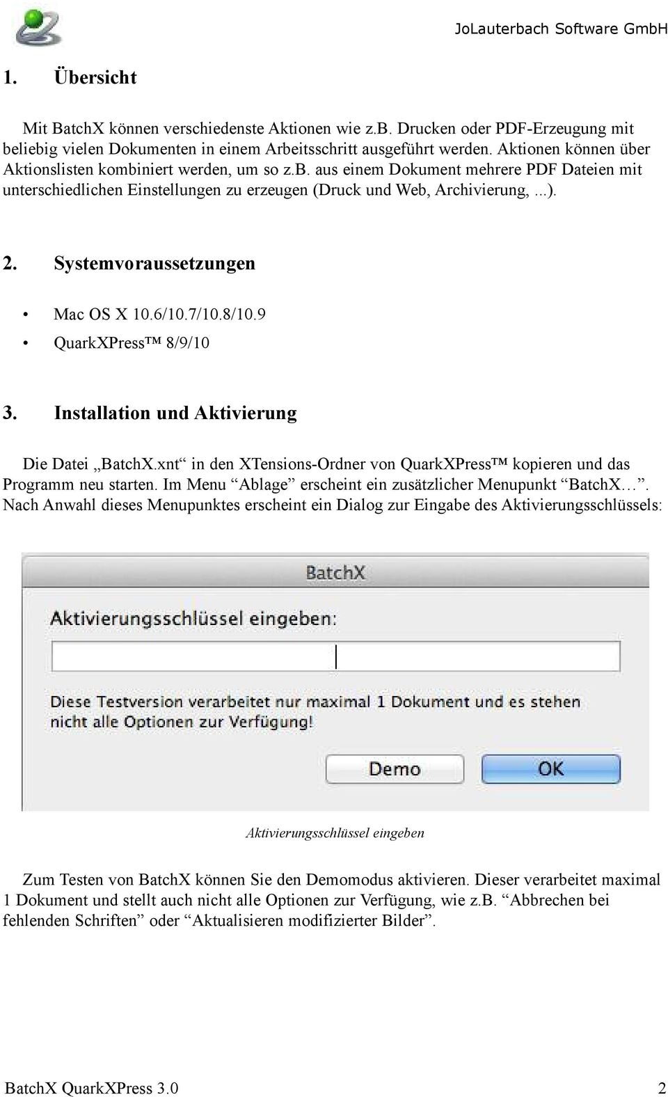 Systemvoraussetzungen Mac OS X 10.6/10.7/10.8/10.9 QuarkXPress 8/9/10 3. Installation und Aktivierung Die Datei BatchX.