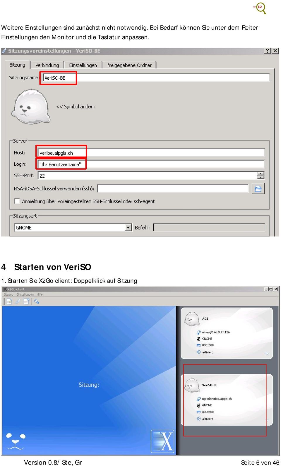 Monitor und die Tastatur anpassen. 4 Starten von VeriSO 1.