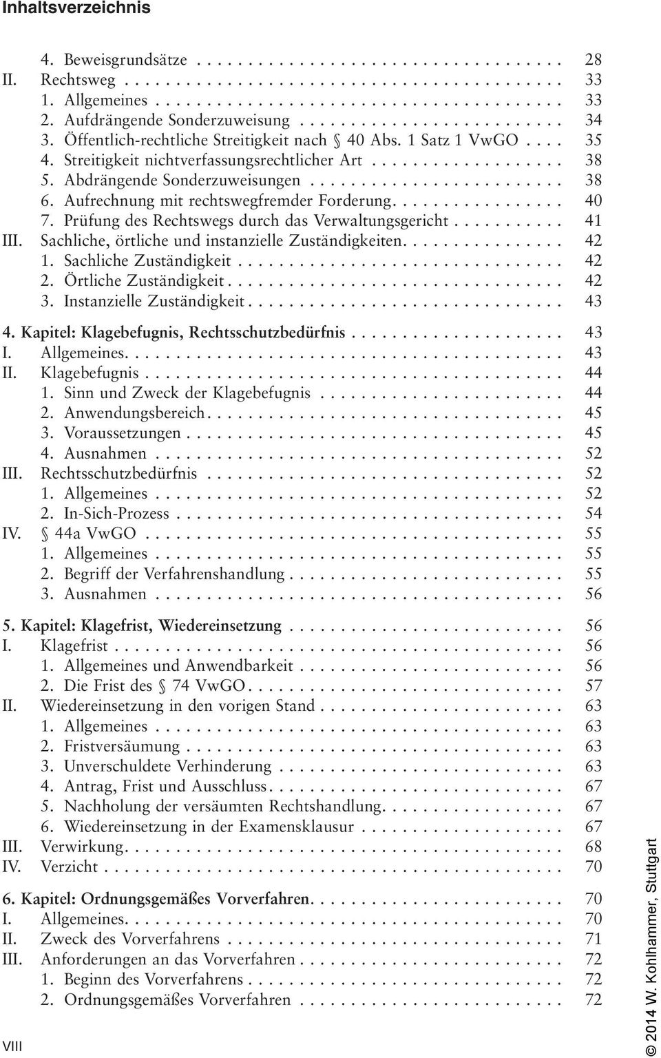 Abdrängende Sonderzuweisungen......................... 38 6. Aufrechnung mit rechtswegfremder Forderung................. 40 7. Prüfung des Rechtswegs durch das Verwaltungsgericht........... 41 III.