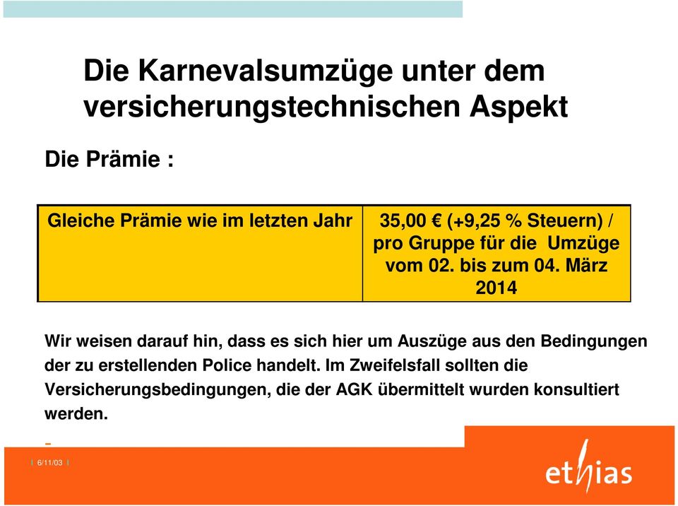 März 2014 Wir weisen darauf hin, dass es sich hier um Auszüge aus den Bedingungen der zu erstellenden