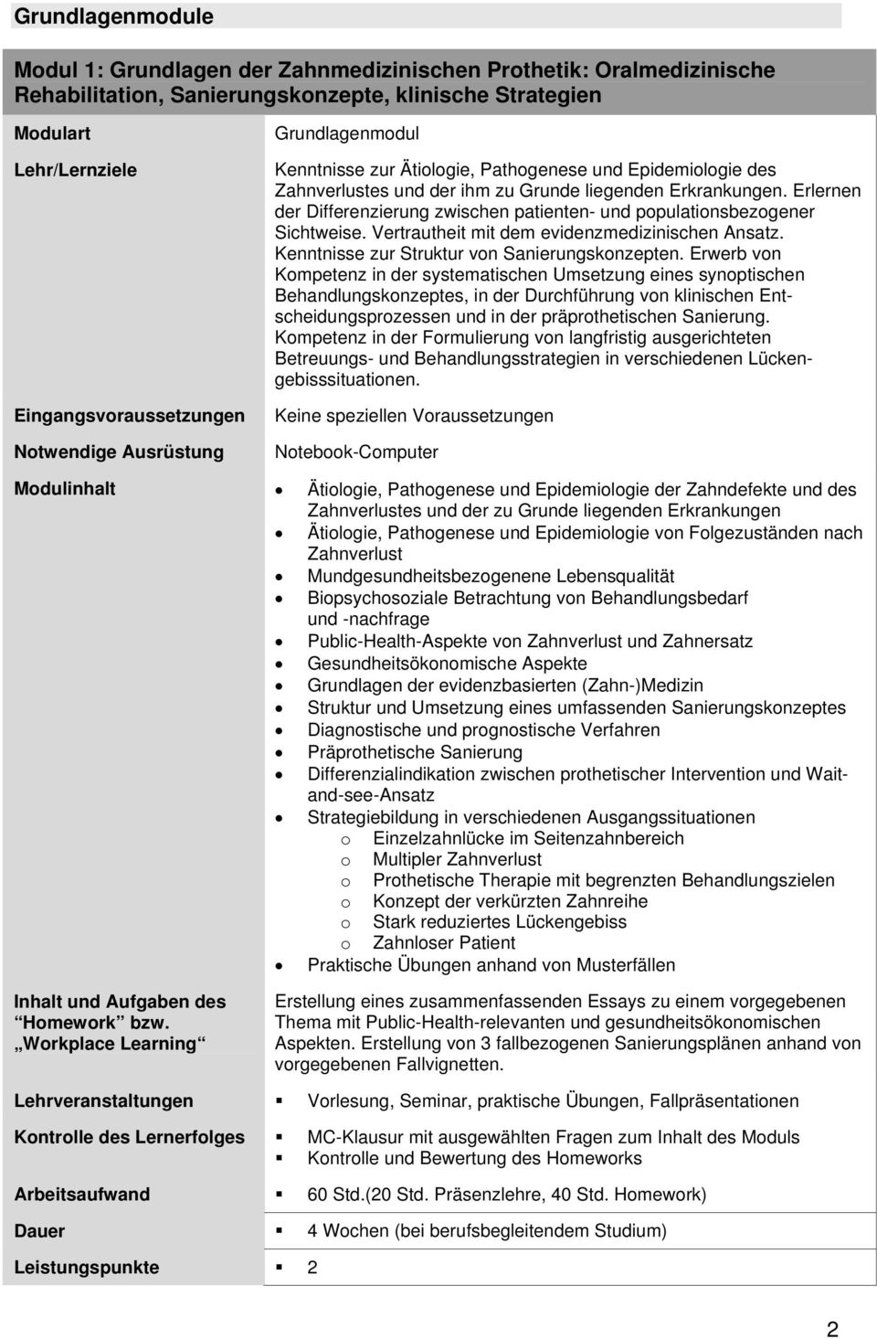 Vertrautheit mit dem evidenzmedizinischen Ansatz. Kenntnisse zur Struktur von Sanierungskonzepten.