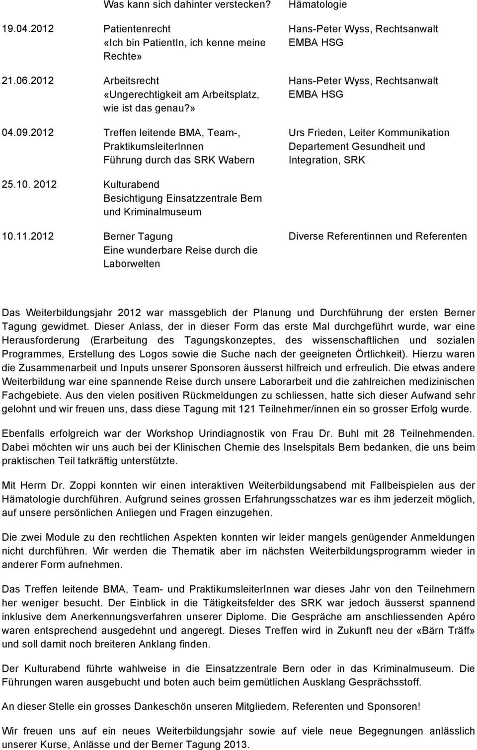 Kommunikation Departement Gesundheit und Integration, SRK 25.10. 2012 Kulturabend Besichtigung Einsatzzentrale Bern und Kriminalmuseum 10.11.