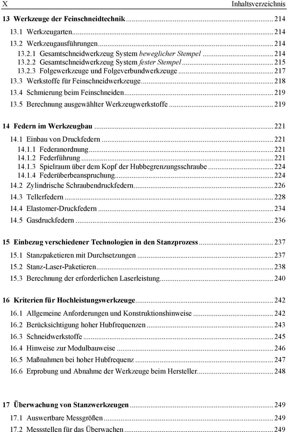 .. 219 14 Federn im Werkzeugbau... 221 14.1 Einbau von Druckfedern... 221 14.1.1 Federanordnung... 221 14.1.2 Federführung... 221 14.1.3 Spielraum über dem Kopf der Hubbegrenzungsschraube... 224 14.1.4 Federüberbeanspruchung.