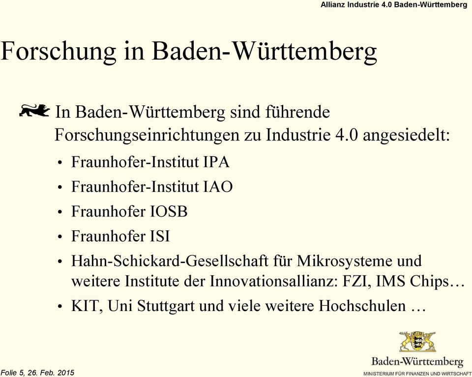 0 angesiedelt: Fraunhofer-Institut IPA Fraunhofer-Institut IAO Fraunhofer IOSB Fraunhofer ISI