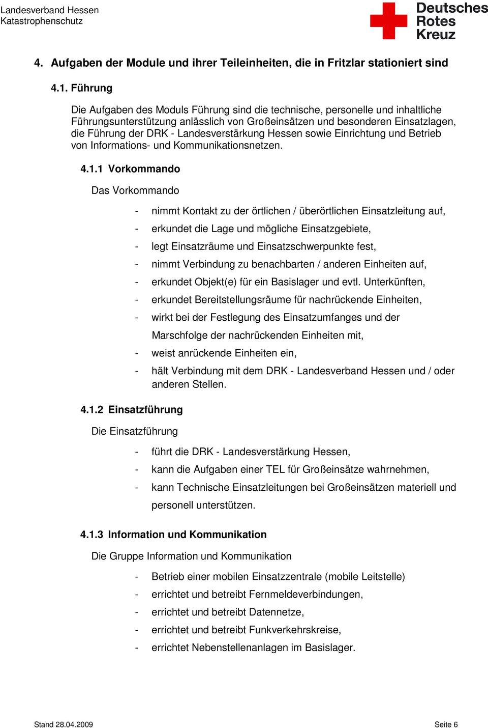 Landesverstärkung Hessen sowie Einrichtung und Betrieb von Informations- und Kommunikationsnetzen. 4.1.