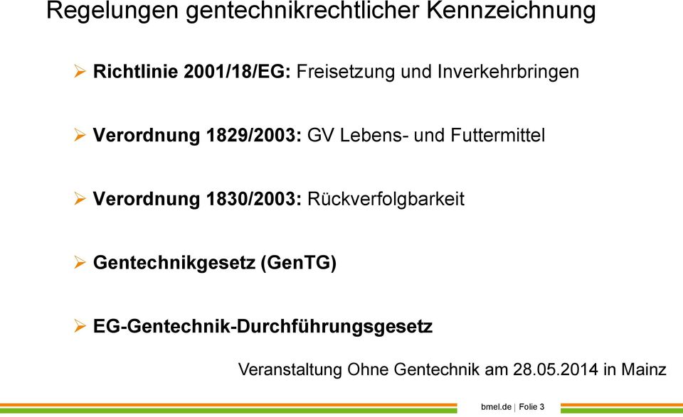 1829/2003: GV Lebens- und Futtermittel Verordnung 1830/2003: