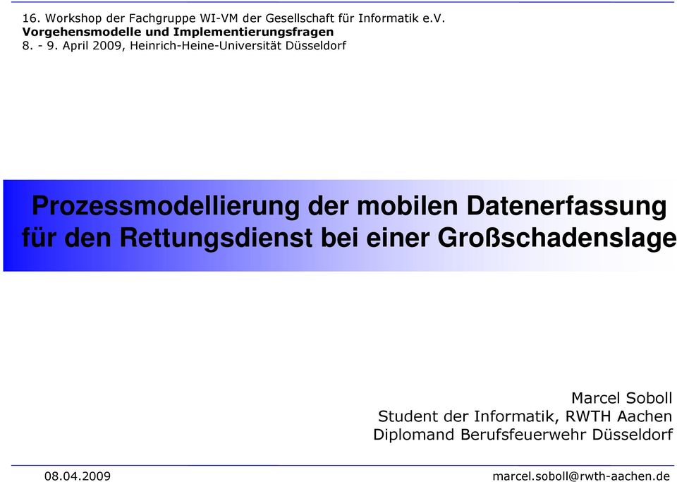 April 2009, Heinrich-Heine-Universität Düsseldorf Prozessmodellierung der mobilen Datenerfassung