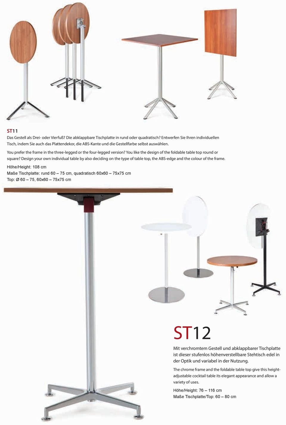 You like the design of the foldable table top round or square? Design your own individual table by also deciding on the type of table top, the ABS-edge and the colour of the frame.