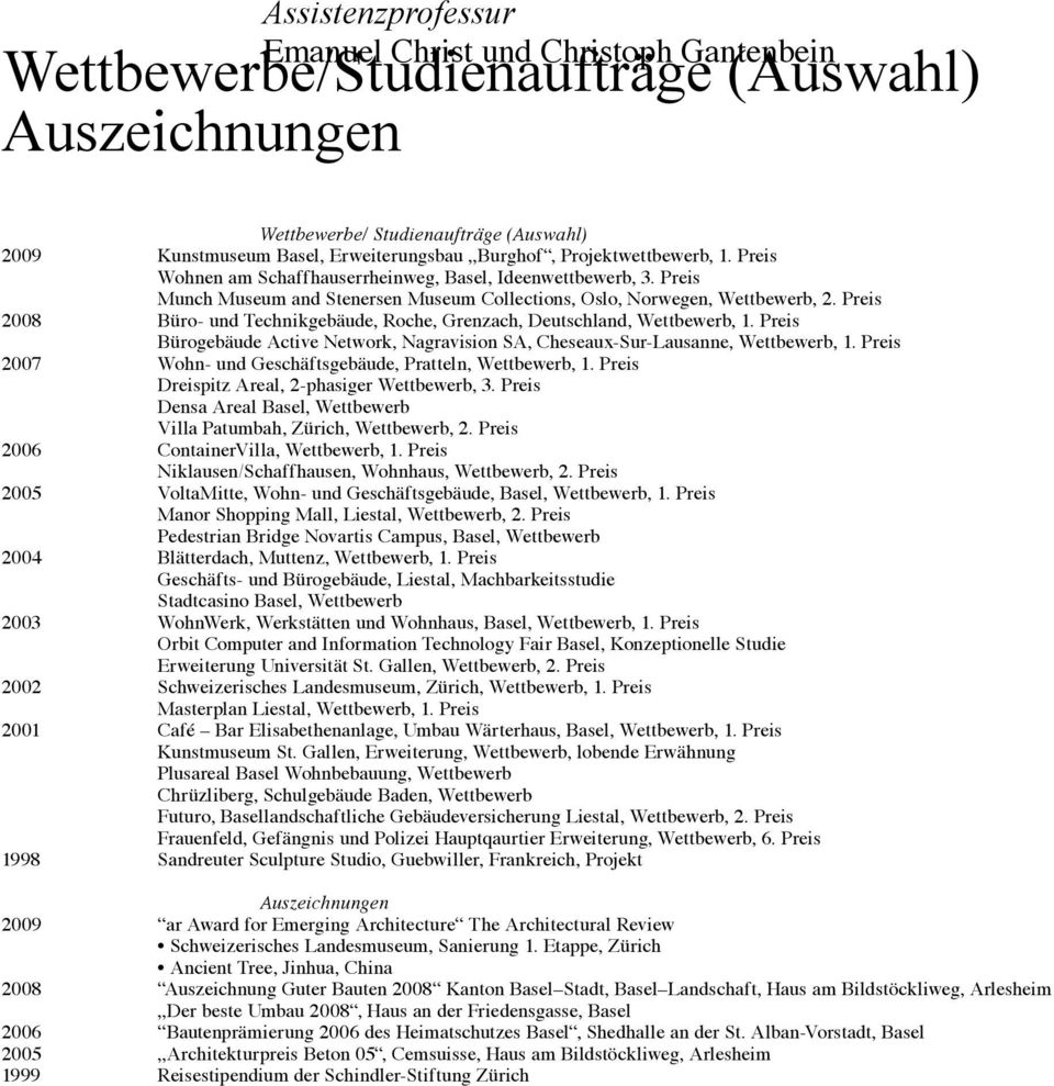 Preis 2008 Büro- und Technikgebäude, Roche, Grenzach, Deutschland, Wettbewerb, 1. Preis Bürogebäude Active Network, Nagravision SA, Cheseaux-Sur-Lausanne, Wettbewerb, 1.