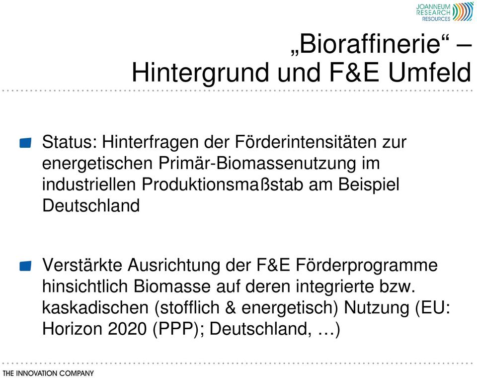 Deutschland Verstärkte Ausrichtung der F&E Förderprogramme hinsichtlich Biomasse auf deren