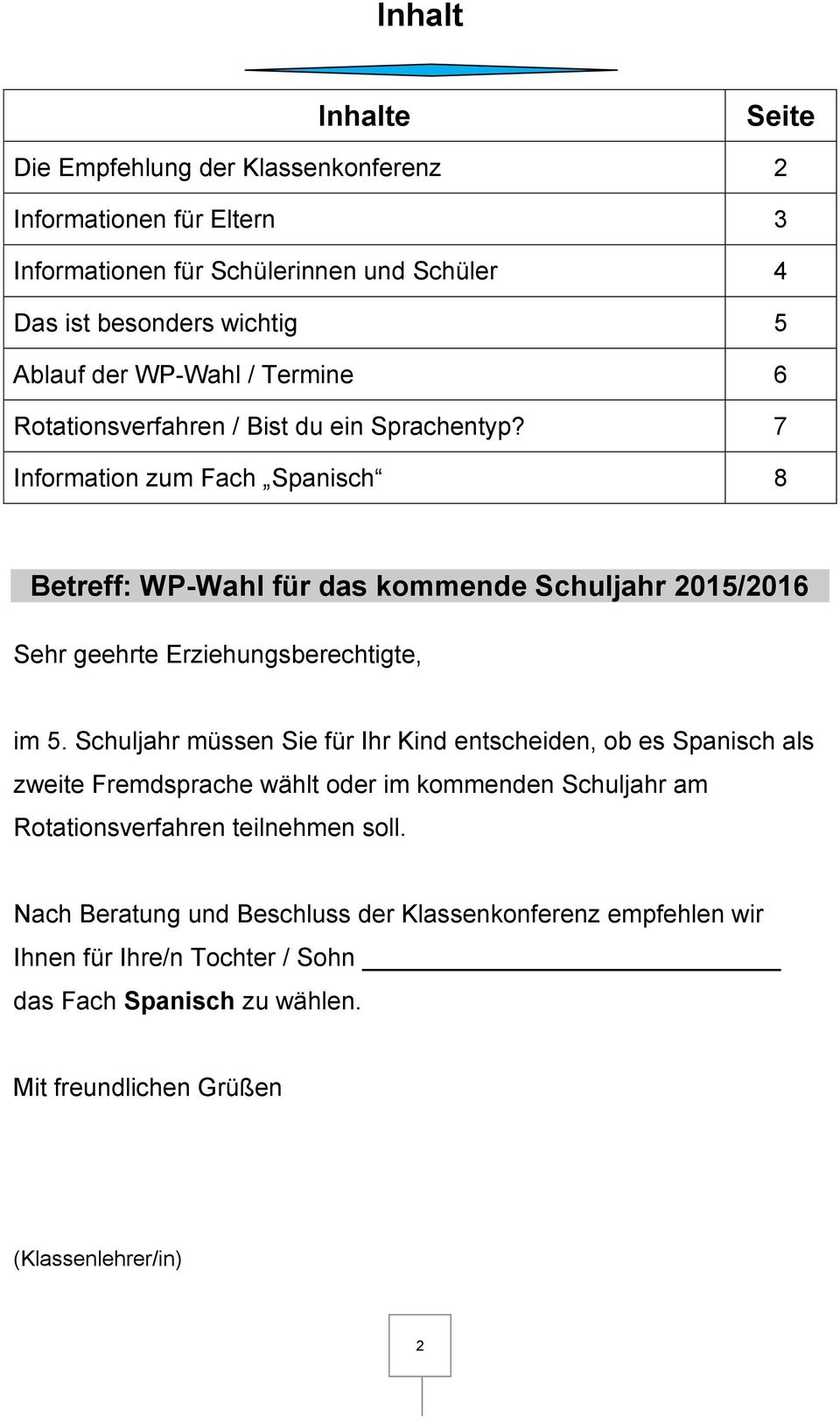 7 Information zum Fach Spanisch 8 Betreff: WP-Wahl für das kommende Schuljahr 2015/2016 Sehr geehrte Erziehungsberechtigte, im 5.