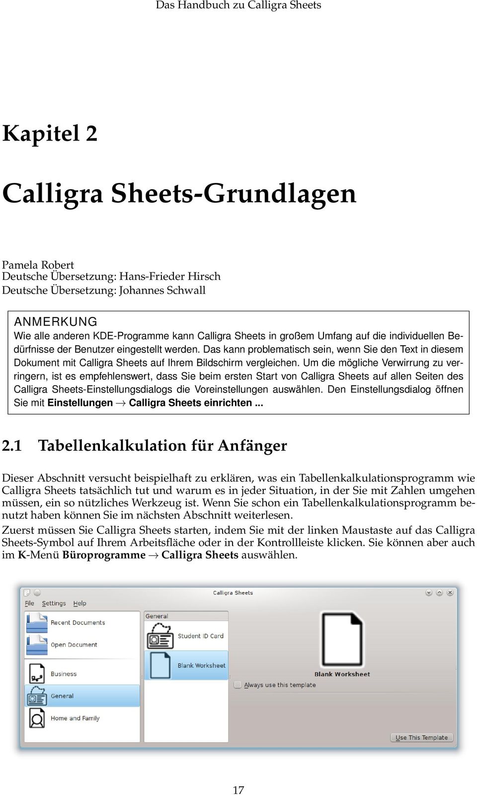 Um die mögliche Verwirrung zu verringern, ist es empfehlenswert, dass Sie beim ersten Start von Calligra Sheets auf allen Seiten des Calligra Sheets-Einstellungsdialogs die Voreinstellungen auswählen.