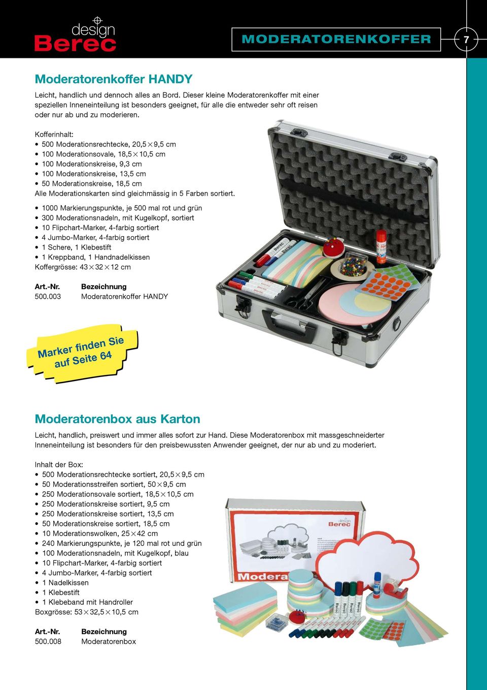 Kofferinhalt: 500 Moderationsrechtecke, 20,529,5 cm 100 Moderationsovale, 18,5210,5 cm 100 Moderationskreise, 9,3 cm 100 Moderationskreise, 13,5 cm 50 Moderationskreise, 18,5 cm Alle