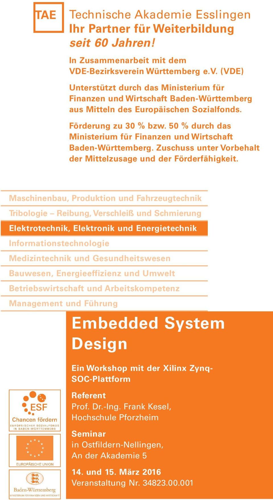 50 % durch das Ministerium für Finanzen und Wirtschaft Baden-Württemberg. Zuschuss unter Vorbehalt der Mittelzusage und der Förderfähigkeit.