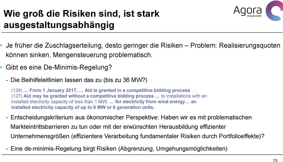 ) (126) From 1 January 2017, Aid is granted in a competitive bidding process (127) Aid may be granted without a competitive bidding process to installations with an installed electricity capacity of