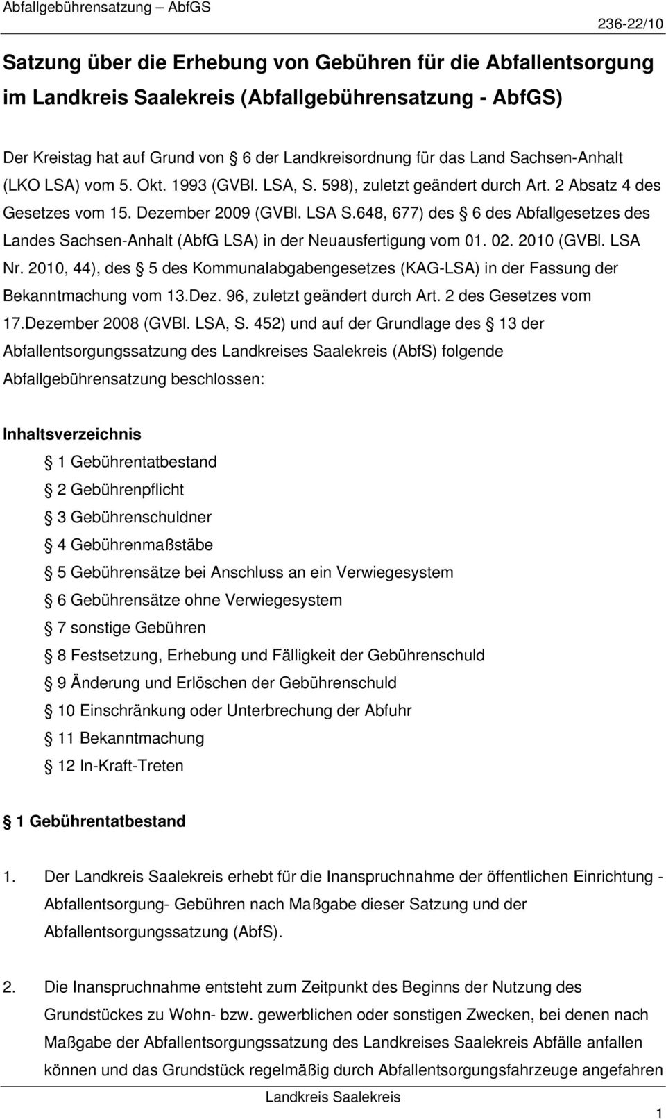 648, 677) des 6 des Abfallgesetzes des Landes Sachsen-Anhalt (AbfG LSA) in der Neuausfertigung vom 01. 02. 2010 (GVBl. LSA Nr.