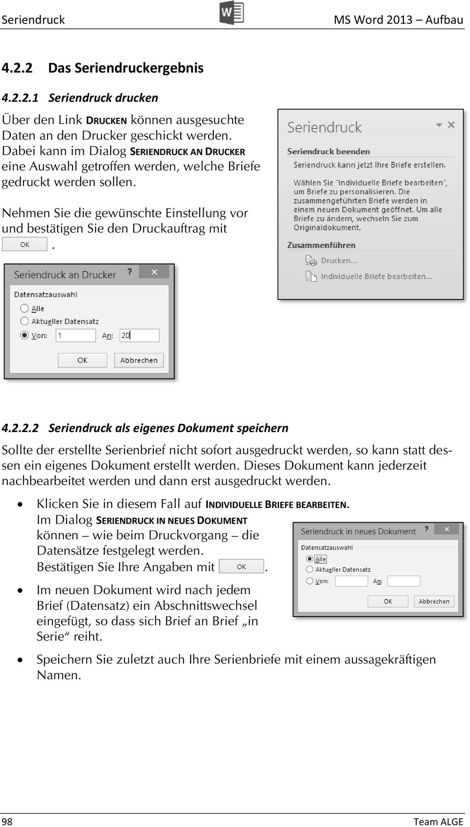 2.2 Seriendruck als eigenes Dokument speichern Sollte der erstellte Serienbrief nicht sofort ausgedruckt werden, so kann statt dessen ein eigenes Dokument erstellt werden.