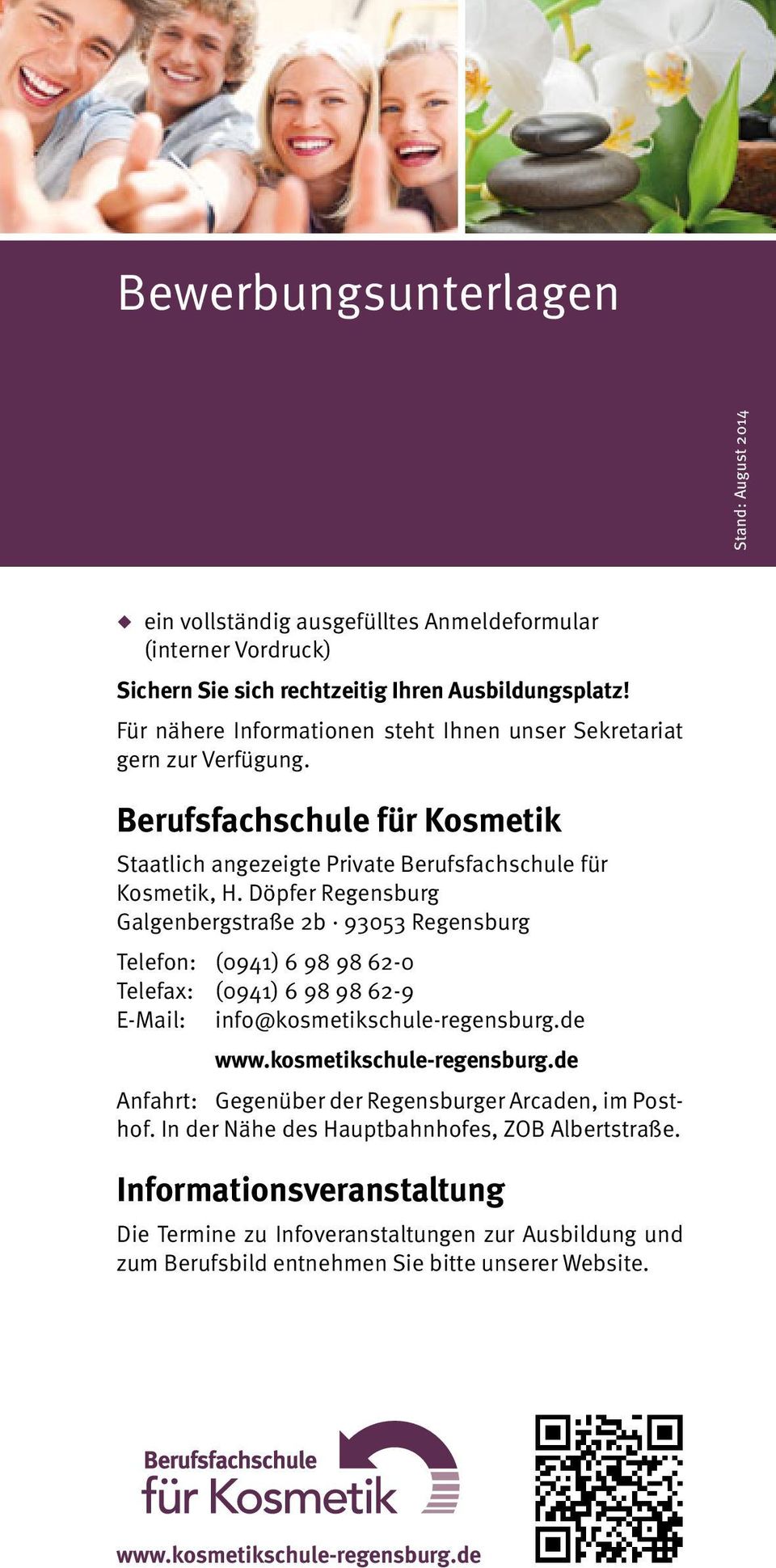 Döpfer Regensburg Galgenbergstraße 2b 93053 Regensburg Telefon: (0941) 6 98 98 62-0 Telefax: (0941) 6 98 98 62-9 E-Mail: info@kosmetikschule-regensburg.