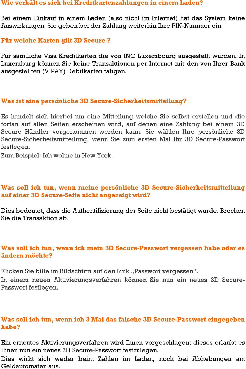 In Luxemburg können Sie keine Transaktionen per Internet mit den von Ihrer Bank ausgestellten (V PAY) Debitkarten tätigen. Was ist eine persönliche 3D Secure-Sicherheitsmitteilung?