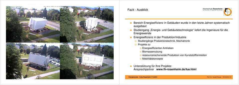2012/ 29 Studiengänge Produktionstechnik, Mechatronik Projekte zu Energieeffizienten Antrieben Biomassenutzung ressourcenschonende Produktion