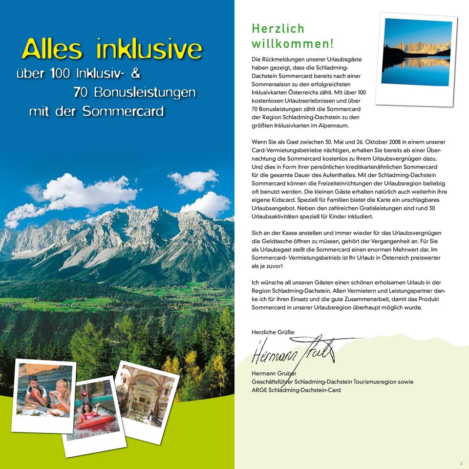 Mit über 100 kostenlosen Urlaubserlebnissen und über 70 Bonusleistungen zählt die Sommercard der Region Schladming-Dachstein zu den größten Inklusivkarten im Alpenraum. Wenn Sie als Gast zwischen 30.