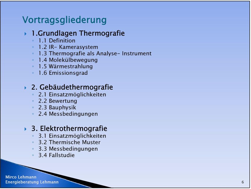 6 Emissionsgrad 2. Gebäudethermografie 2.1 Einsatzmöglichkeiten 2.2 Bewertung 2.3 Bauphysik 2.