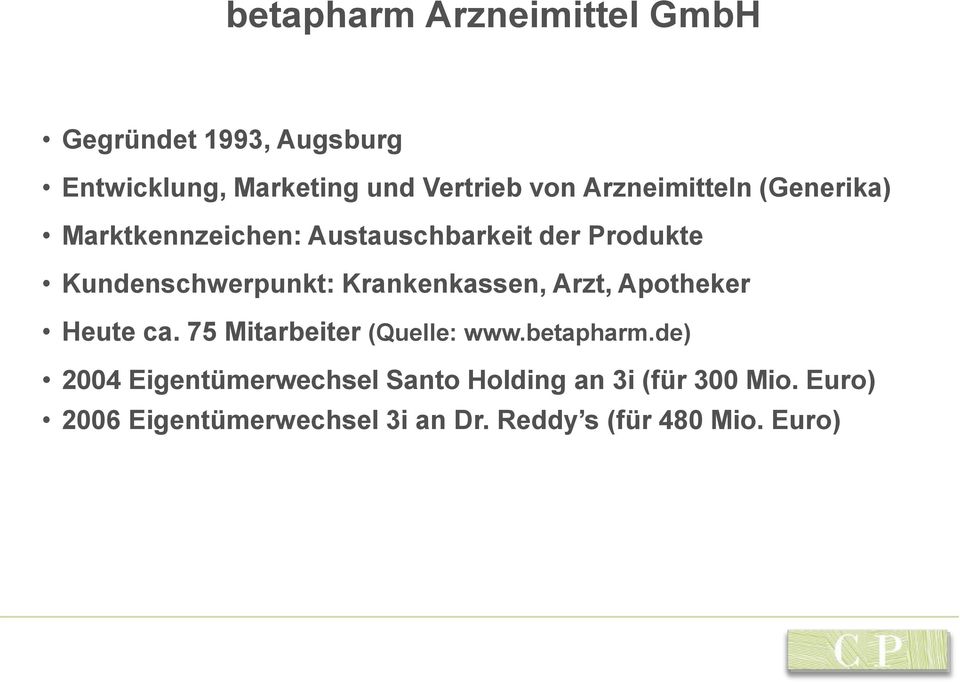 Krankenkassen, Arzt, Apotheker Heute ca. 75 Mitarbeiter (Quelle: www.betapharm.