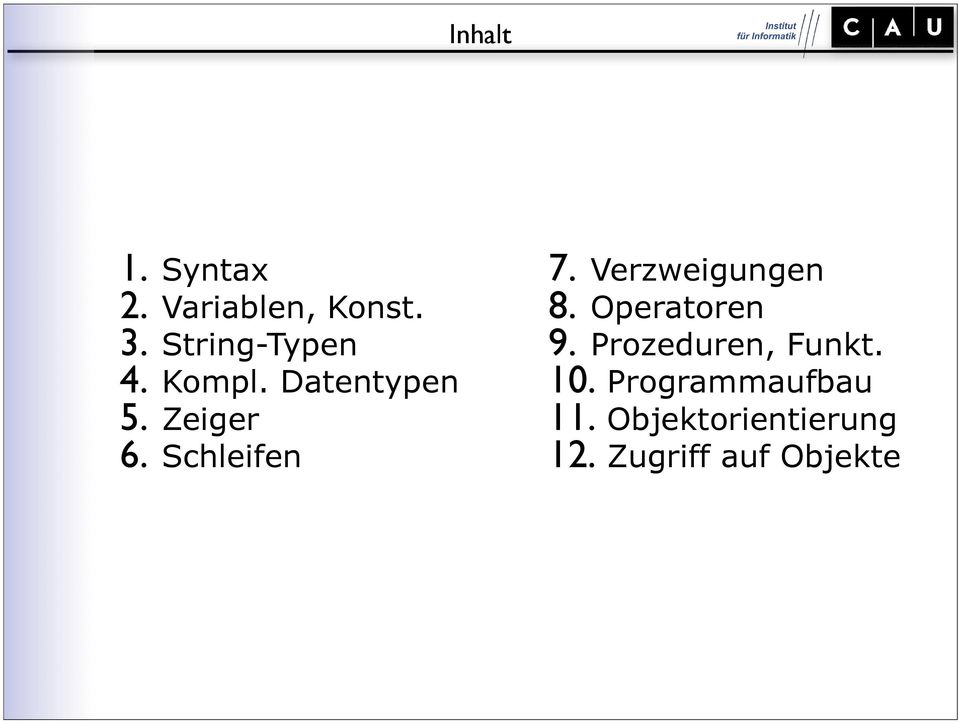 Schleifen 7. Verzweigungen 8. Operatoren 9.