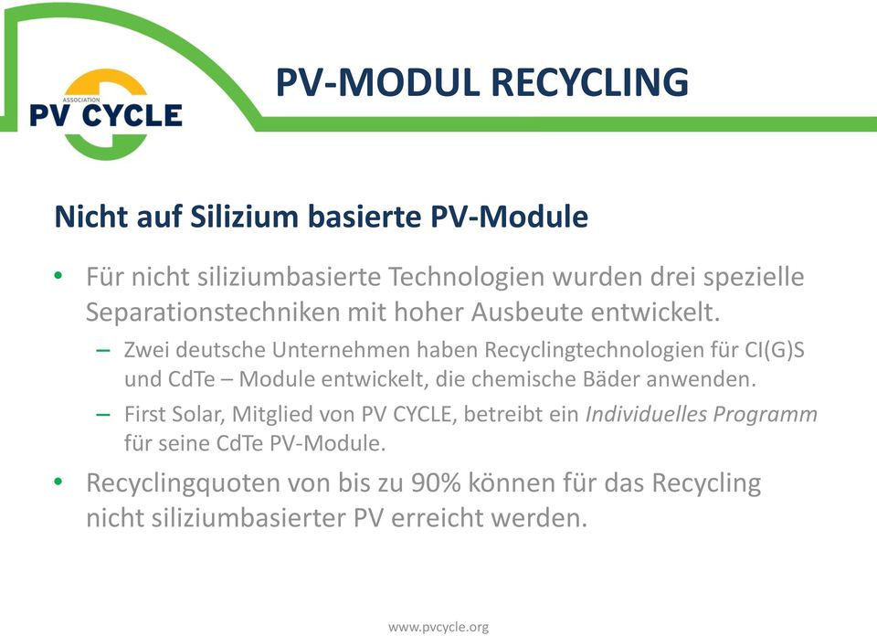 Zwei deutsche Unternehmen haben Recyclingtechnologien für CI(G)S und CdTe Module entwickelt, die chemische Bäder anwenden.
