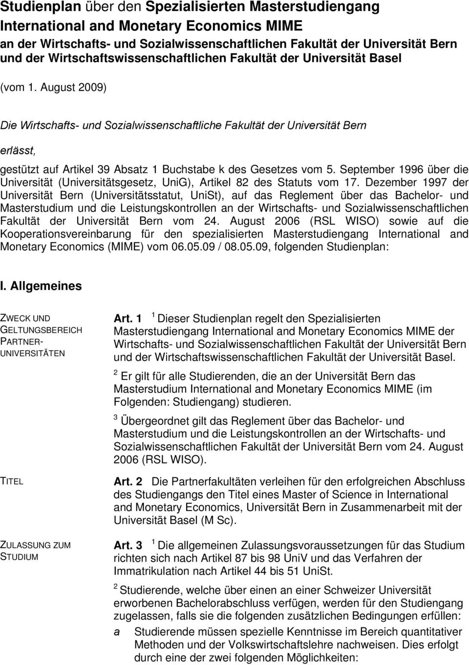 August 2009) Die Wirtschafts- und Sozialwissenschaftliche Fakultät der Universität Bern erlässt, gestützt auf Artikel 9 Absatz Buchstabe k des Gesetzes vom 5.