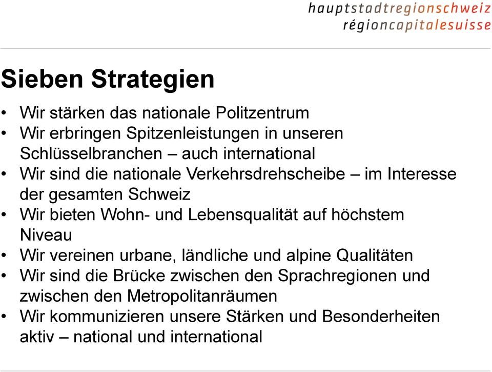 Lebensqualität auf höchstem Niveau Wir vereinen urbane, ländliche und alpine Qualitäten Wir sind die Brücke zwischen den