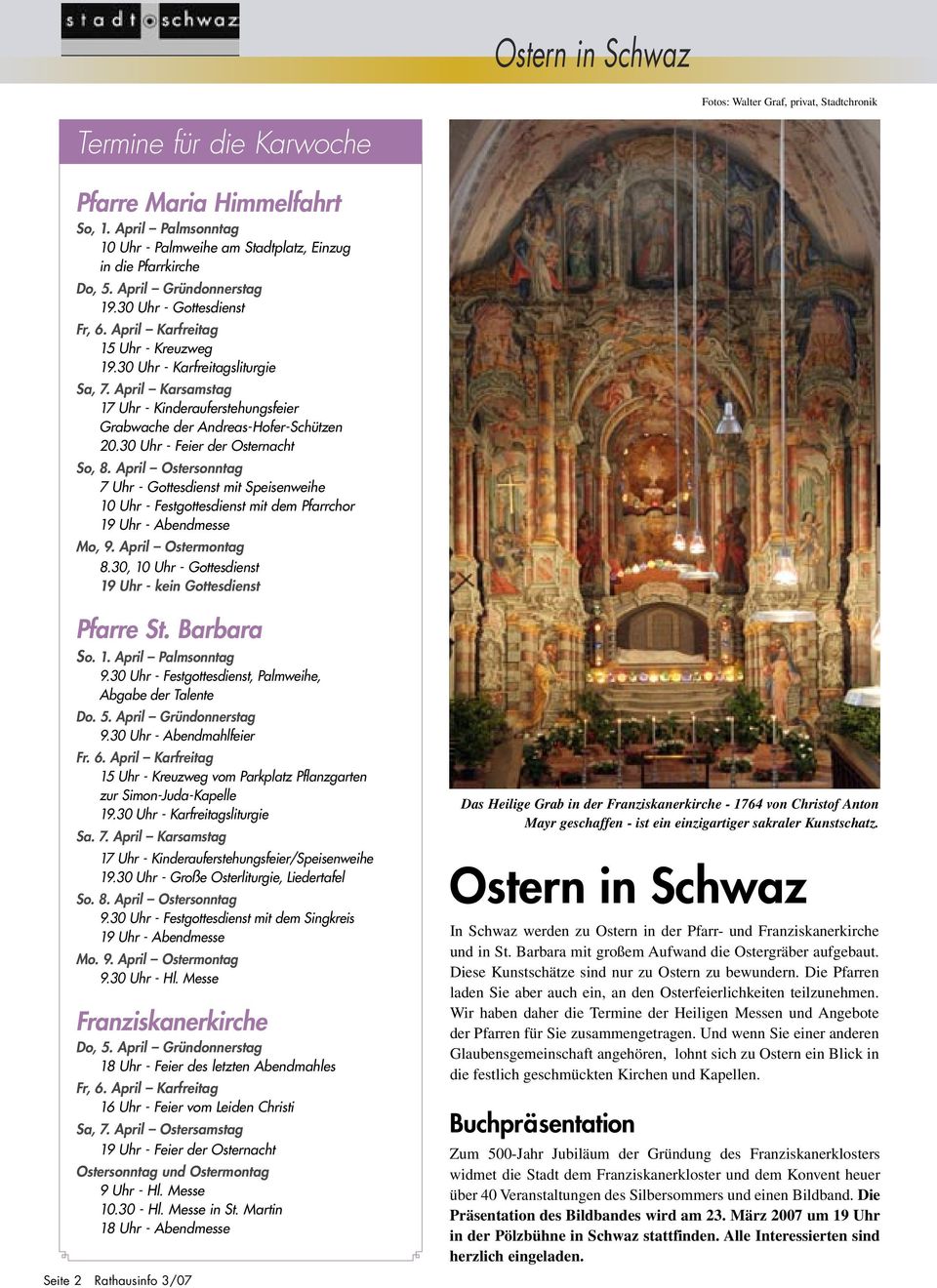 April Karsamstag 17 Uhr - Kinderauferstehungsfeier Grabwache der Andreas-Hofer-Schützen 20.30 Uhr - Feier der Osternacht So, 8.