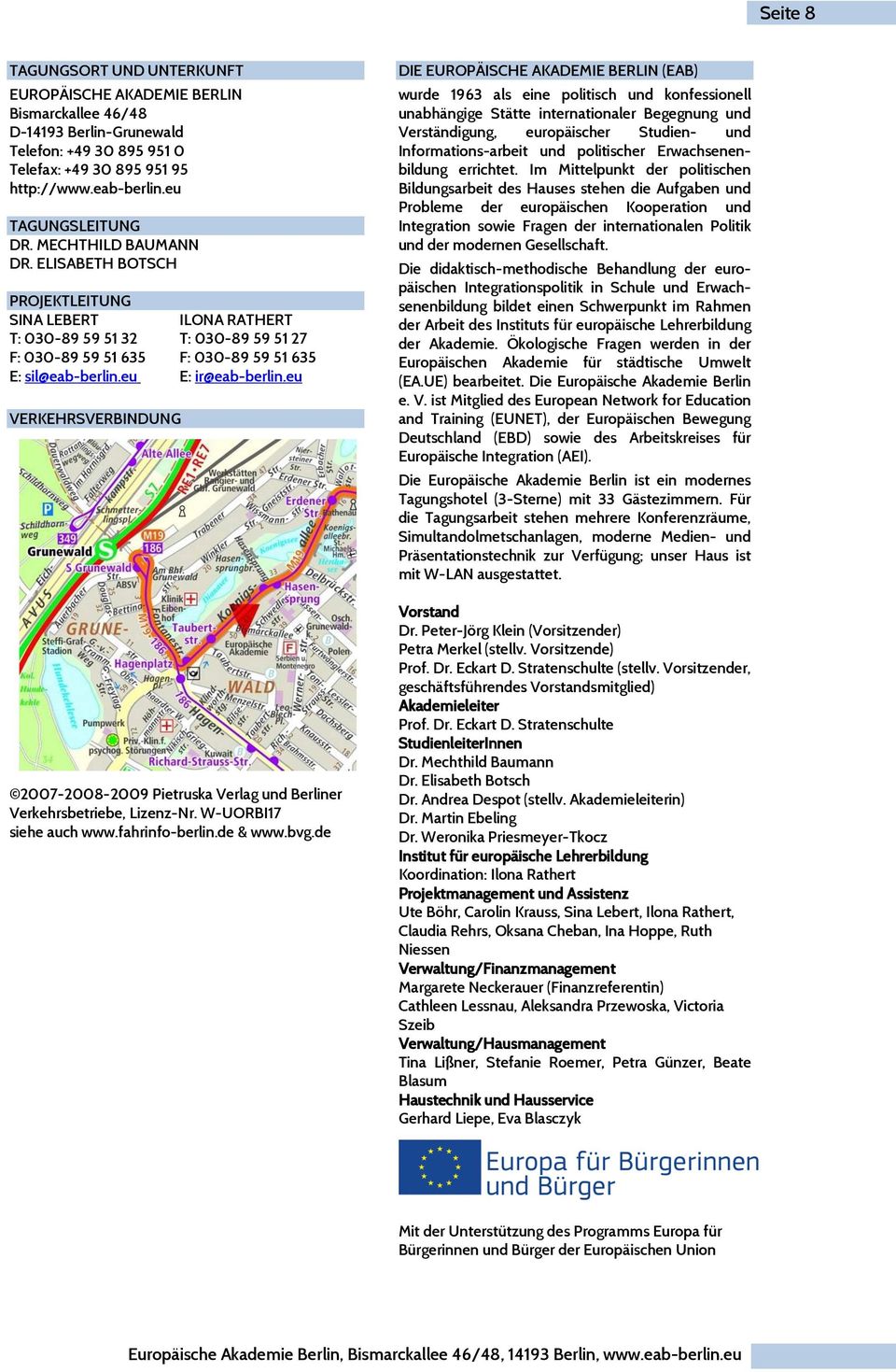 eu VERKEHRSVERBINDUNG 2007-2008-2009 Pietruska Verlag und Berliner Verkehrsbetriebe, Lizenz-Nr. W-UORBI17 siehe auch www.fahrinfo-berlin.de & www.bvg.