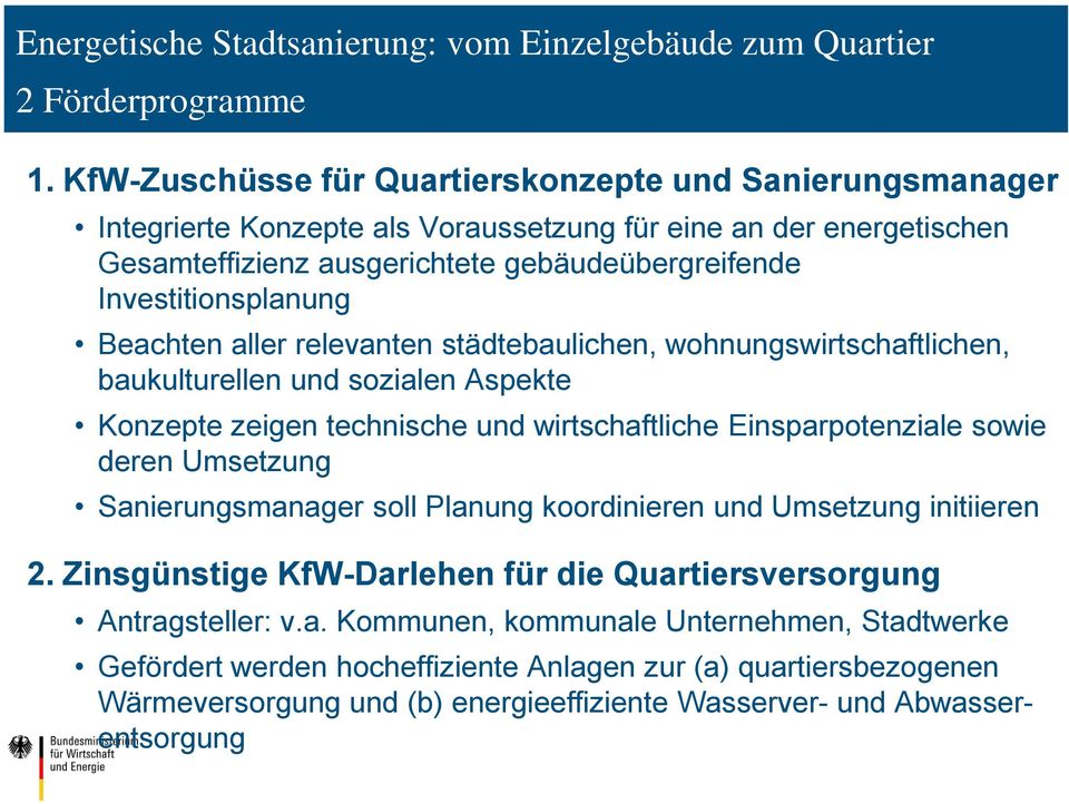 Beachten aller relevanten städtebaulichen, wohnungswirtschaftlichen, baukulturellen und sozialen Aspekte Konzepte zeigen technische und wirtschaftliche Einsparpotenziale sowie deren Umsetzung