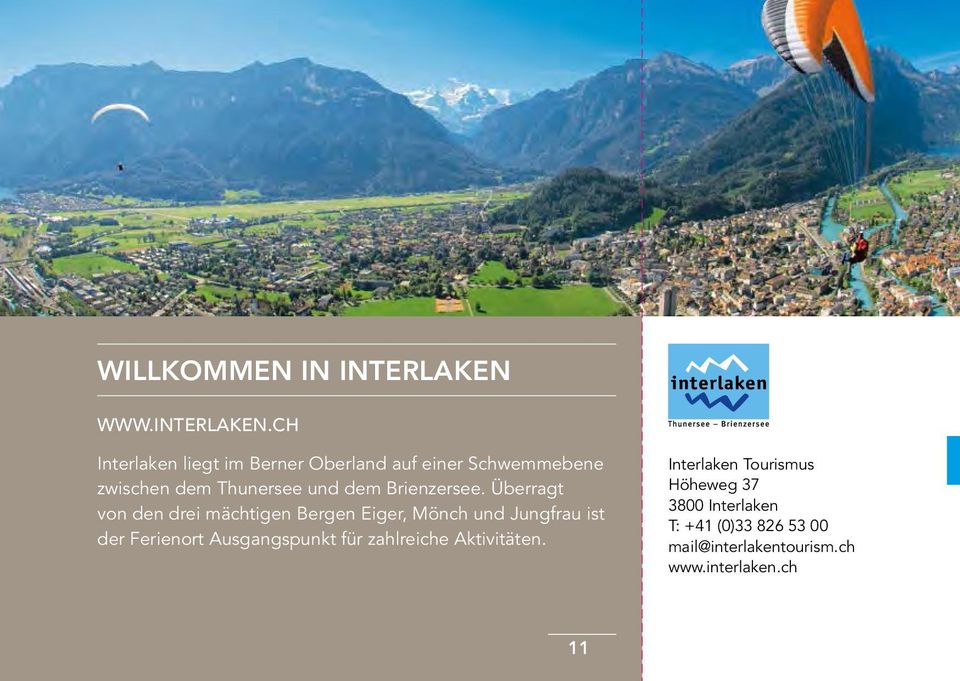 CH Interlaken liegt im Berner Oberland auf einer Schwemmebene zwischen dem Thunersee und dem
