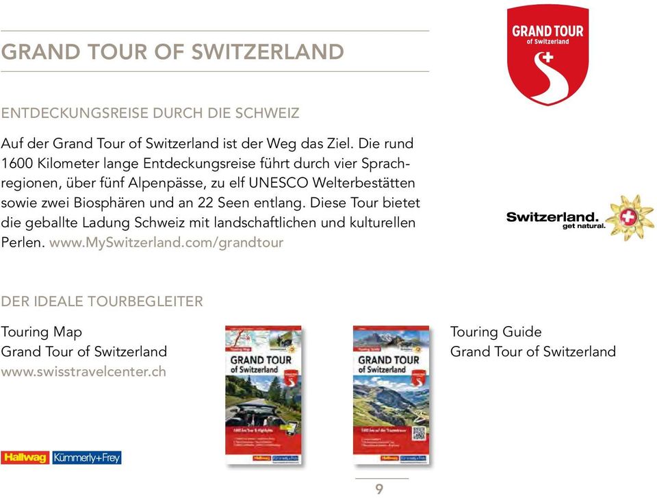 sowie zwei Biosphären und an 22 Seen entlang. Diese Tour bietet die geballte Ladung Schweiz mit landschaftlichen und kulturellen Perlen.