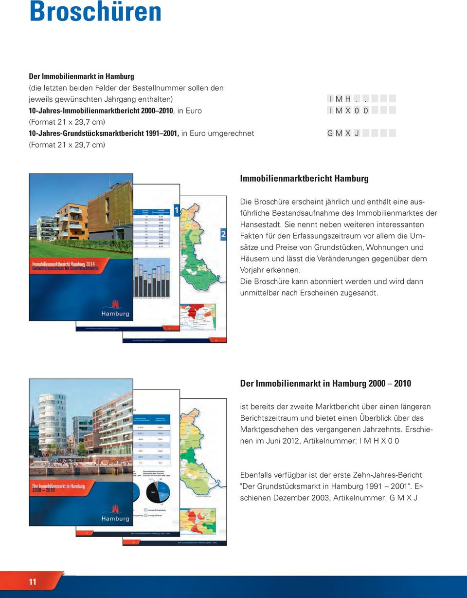 Immobilienmarktbericht Hamburg Die Broschüre erscheint jährlich und enthält eine ausführliche Bestandsaufnahme des Immobilienmarktes der Hansestadt.