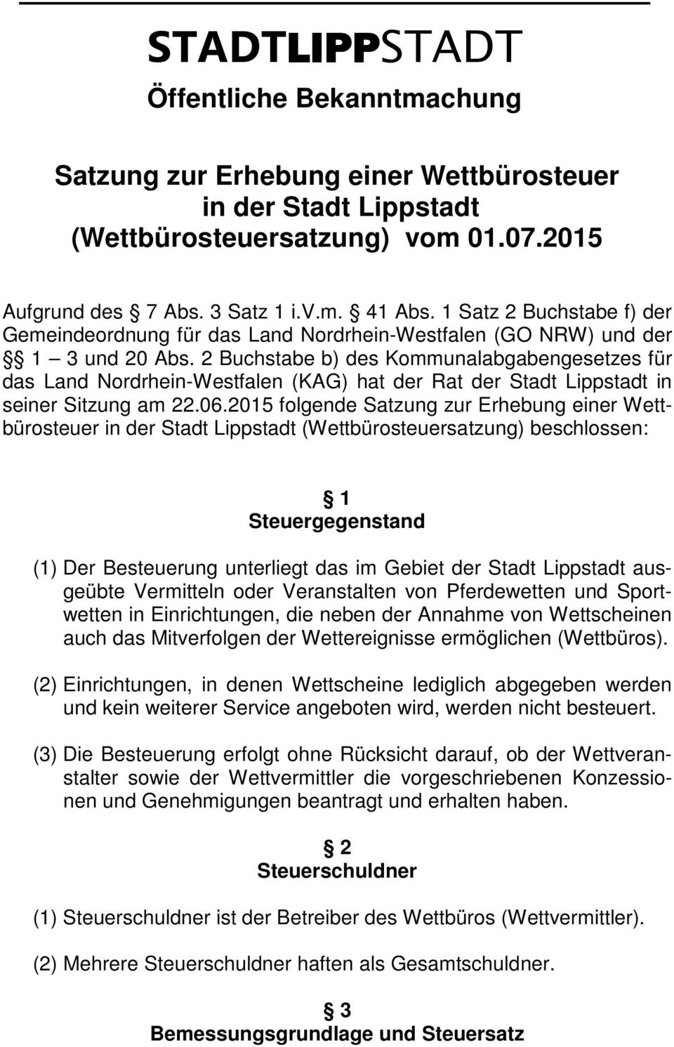 2 Buchstabe b) des Kommunalabgabengesetzes für das Land Nordrhein-Westfalen (KAG) hat der Rat der Stadt Lippstadt in seiner Sitzung am 22.06.