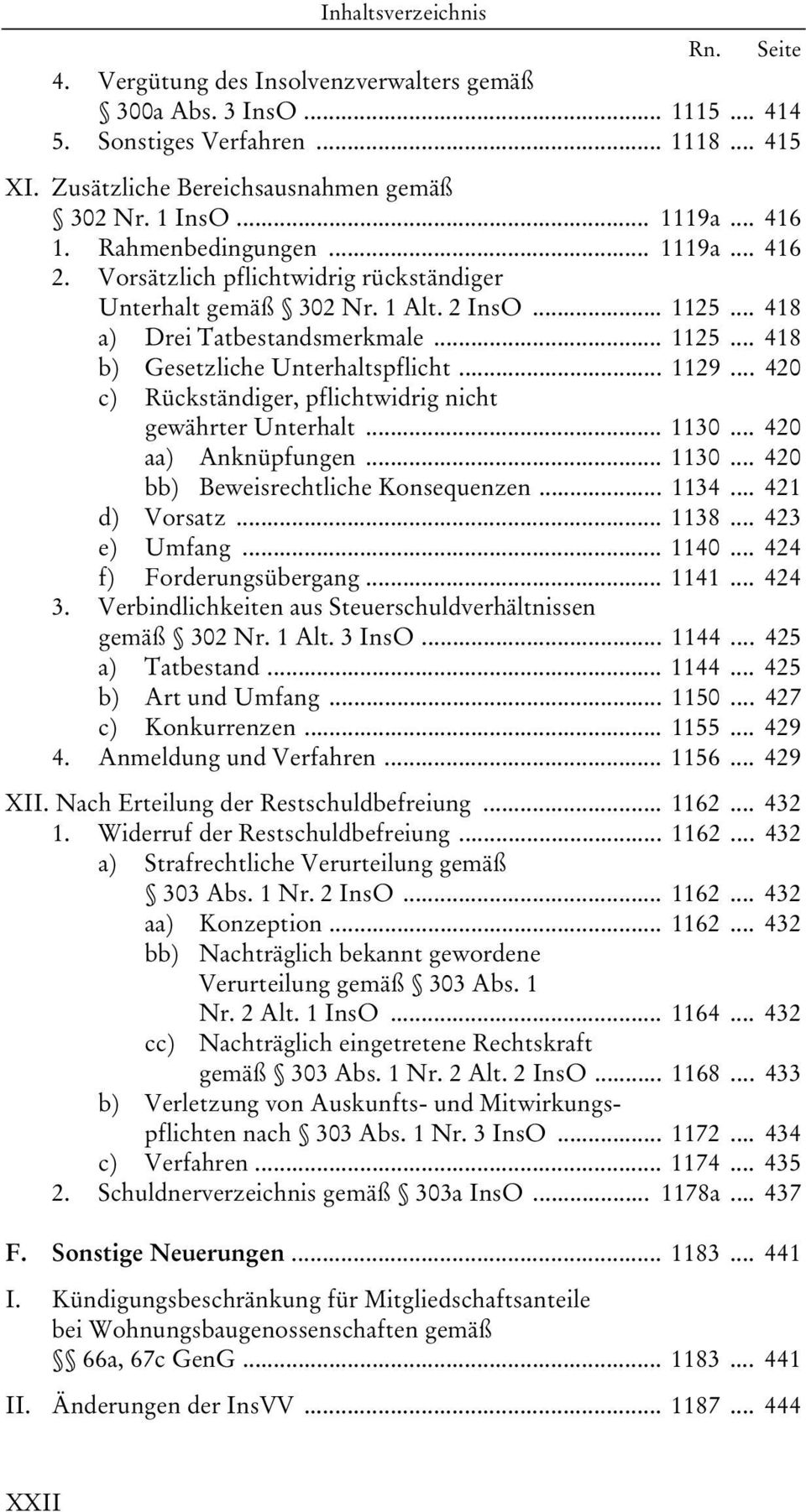 .. 1129... 420 c) Rückständiger, pflichtwidrig nicht gewährter Unterhalt... 1130... 420 aa) Anknüpfungen... 1130... 420 bb) Beweisrechtliche Konsequenzen... 1134... 421 d) Vorsatz... 1138.