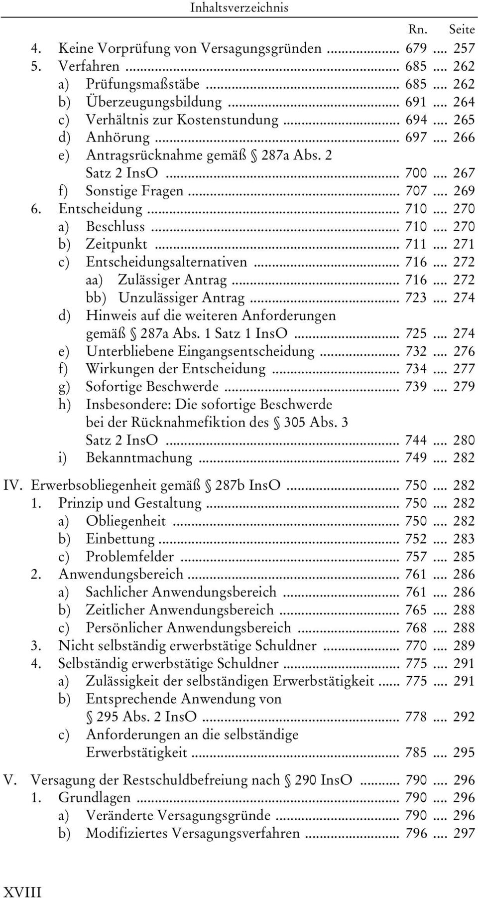 .. 711... 271 c) Entscheidungsalternativen... 716... 272 aa) Zulässiger Antrag... 716... 272 bb) Unzulässiger Antrag... 723... 274 d) Hinweis auf die weiteren Anforderungen gemäß 287a Abs.