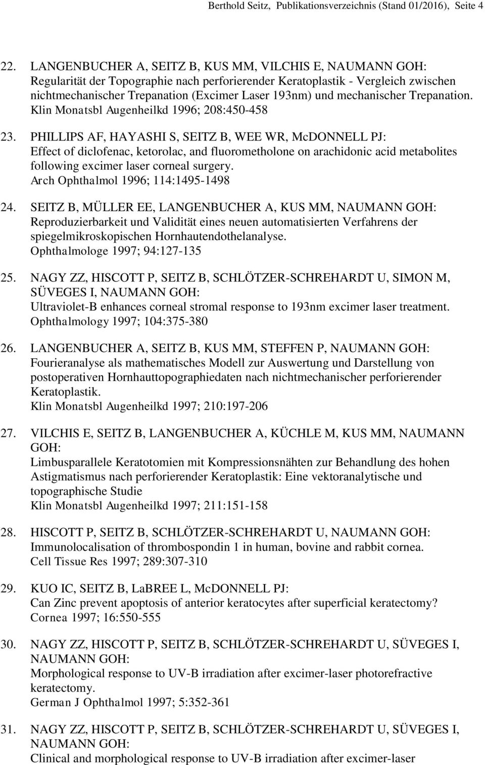 mechanischer Trepanation. Klin Monatsbl Augenheilkd 1996; 208:450-458 23.