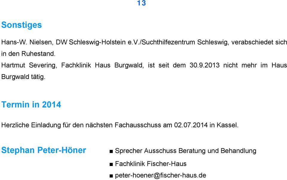 Hartmut Severing, Fachklinik Haus Burgwald, ist seit dem 30.9.2013 nicht mehr im Haus Burgwald tätig.