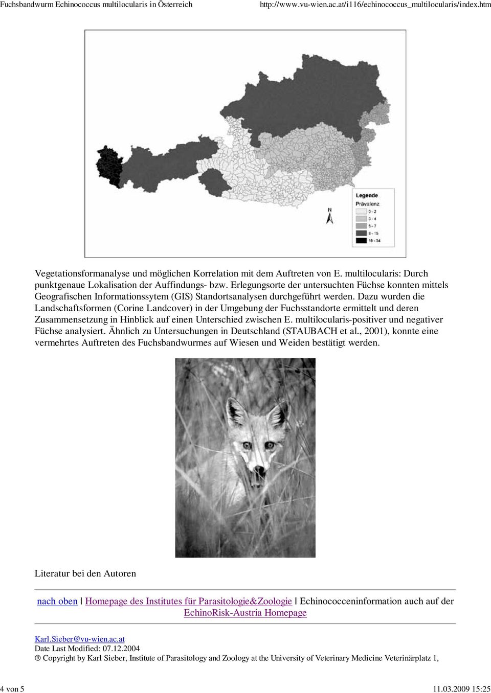 Dazu wurden die Landschaftsformen (Corine Landcover) in der Umgebung der Fuchsstandorte ermittelt und deren Zusammensetzung in Hinblick auf einen Unterschied zwischen E.
