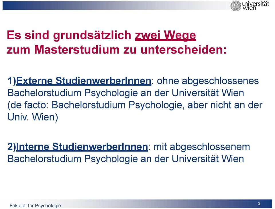 Universität Wien (de facto: Bachelorstudium Psychologie, aber nicht an der Univ.