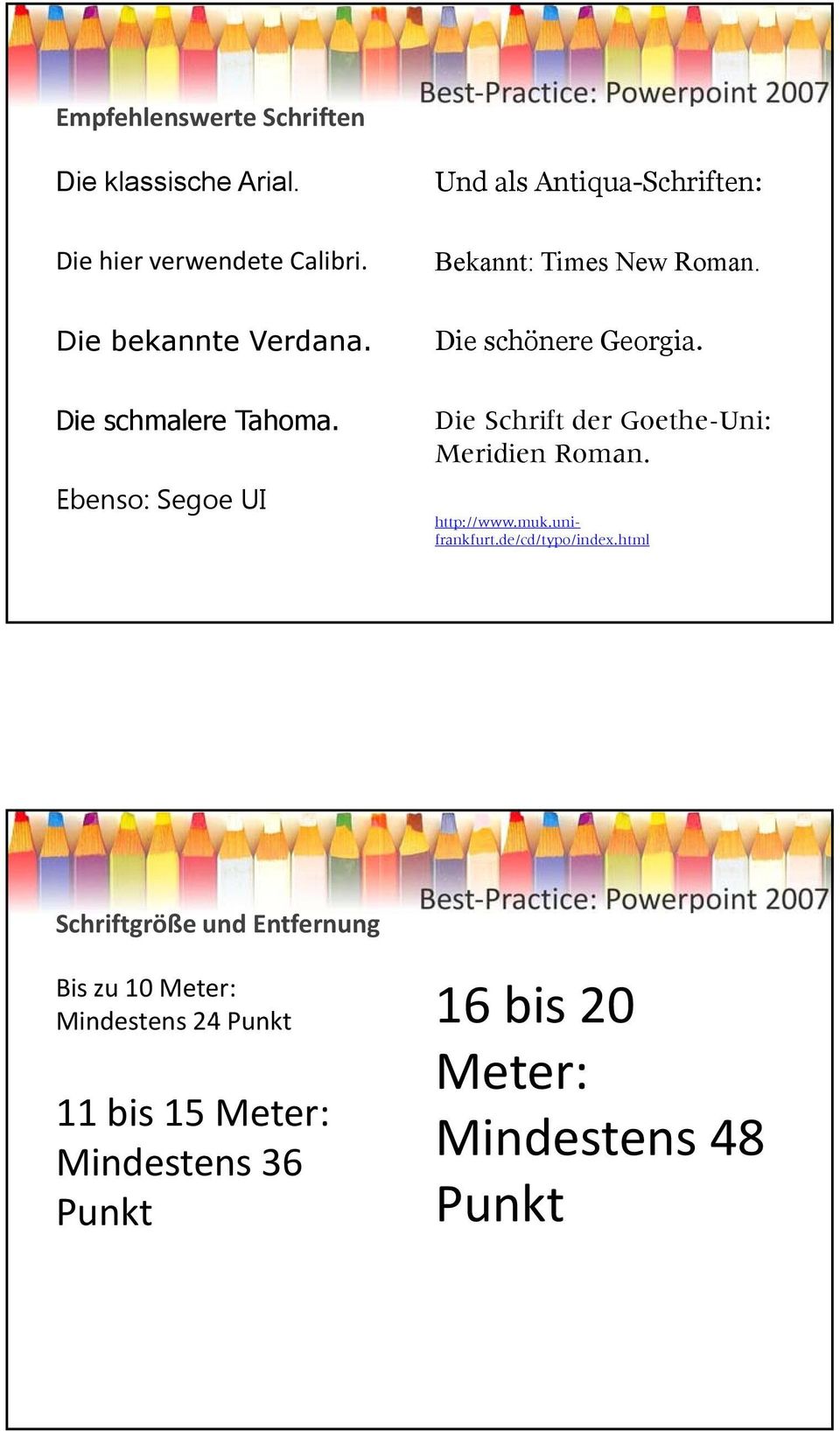 Die schönere Georgia. Die Schrift der Goethe-Uni: Meridien Roman. http://www.muk.unifrankfurt.de/cd/typo/index.